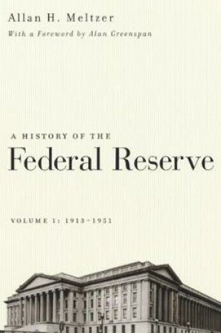 Cover of A History of the Federal Reserve, Volume 1: 1913 - 1951