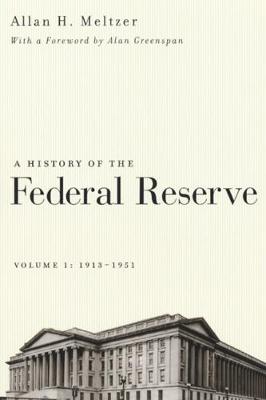 Book cover for A History of the Federal Reserve, Volume 1: 1913 - 1951