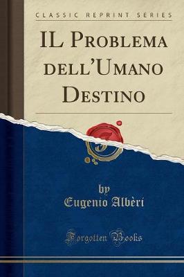 Book cover for Il Problema Dell'umano Destino (Classic Reprint)