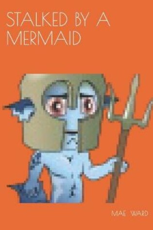 Cover of Stalked by a Mermaid
