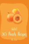 Book cover for Hello! 365 Peach Recipes