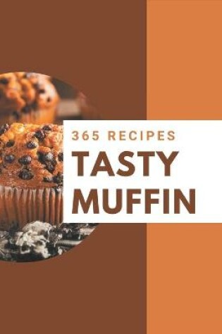 Cover of 365 Tasty Muffin Recipes