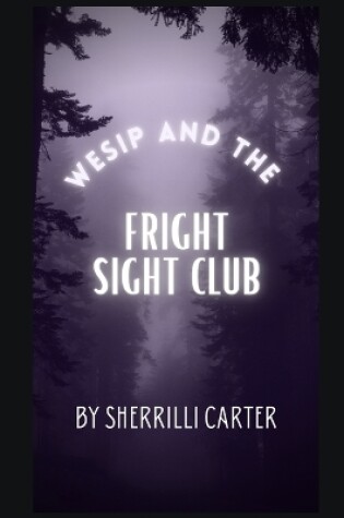Cover of Wesip and The Fright Sight Club