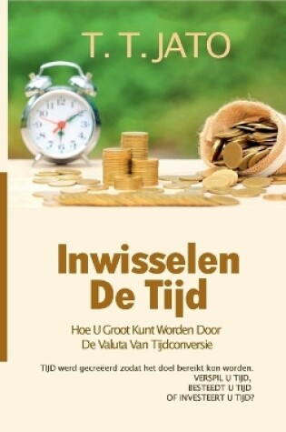 Cover of Inwisselen De Tijd Hoe U Groot Kunt Worden Door De Valuta Van Tijdconversie