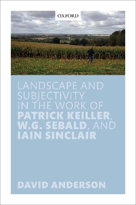 Book cover for Landscape and Subjectivity in the Work of Patrick Keiller, W.G. Sebald, and Iain Sinclair