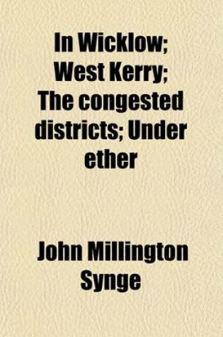 Cover of In Wicklow; West Kerry the Congested Districts Under Ether