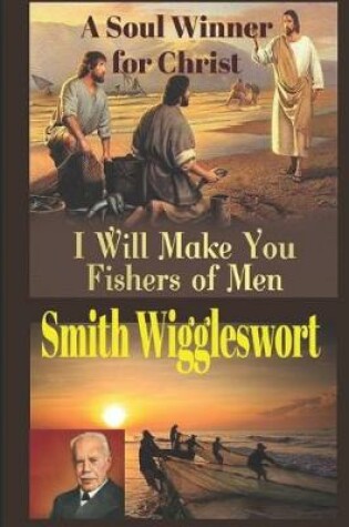 Cover of Smith Wigglesworth A Soul Winner for Christ