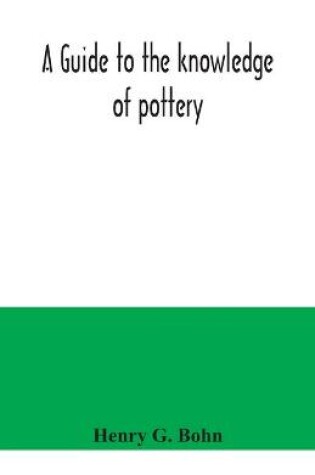 Cover of A guide to the knowledge of pottery, porcelain, an other objects of vertu