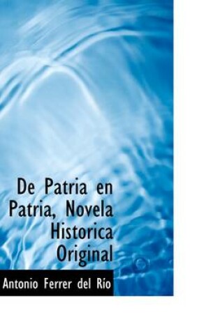 Cover of de Patria En Patria, Novela Historica Original