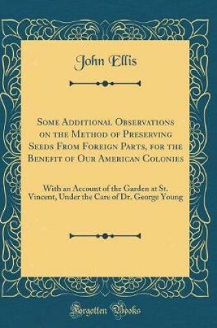 Cover of Some Additional Observations on the Method of Preserving Seeds from Foreign Parts, for the Benefit of Our American Colonies