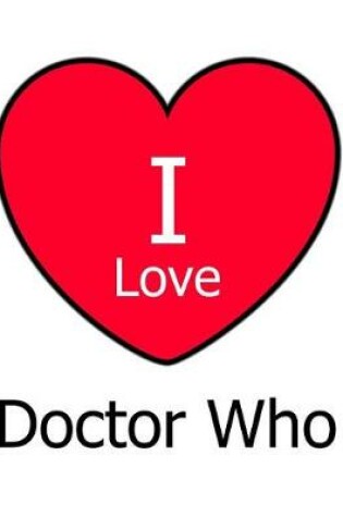 Cover of I Love Doctor Who