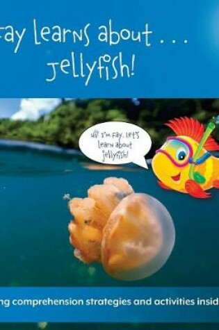 Cover of Fay Learns about . . . Jellyfish