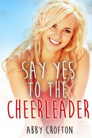 Cover of Say Yes to the Cheerleader