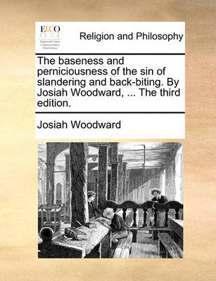 Book cover for The Baseness and Perniciousness of the Sin of Slandering and Back-Biting. by Josiah Woodward, ... the Third Edition.
