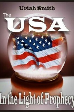 Cover of The USA: In the Light of Prophecy