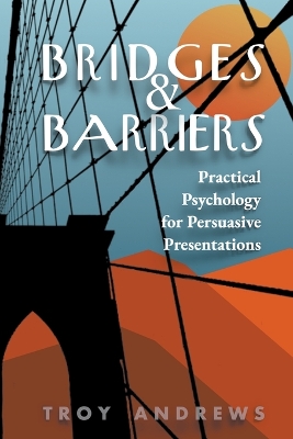 Book cover for Bridges & Barriers Practical Psychology for Persuasive Presentations