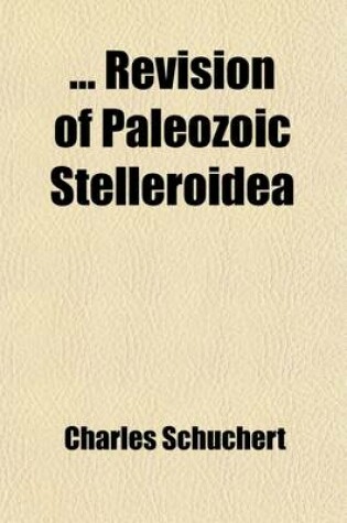 Cover of Revision of Paleozoic Stelleroidea Volume 88; With Special Reference to North American Asteroidea