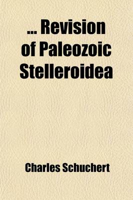 Book cover for Revision of Paleozoic Stelleroidea Volume 88; With Special Reference to North American Asteroidea