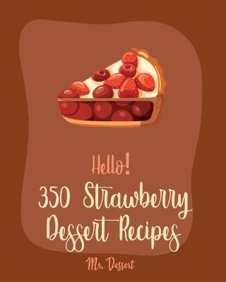 Book cover for Hello! 350 Strawberry Dessert Recipes
