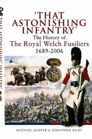 Cover of That Astonishing Infantry: the History of the Royal Welch Fusiliers 1689-2006