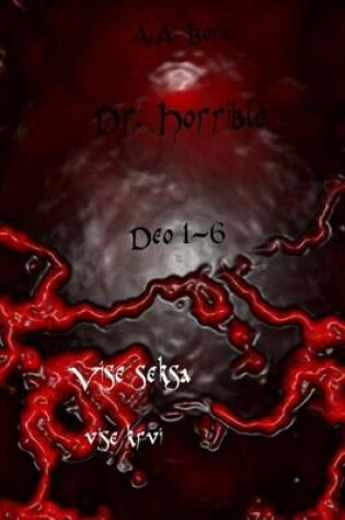 Cover of Dr. Horrible Deo 1-6 Vise Seksa, Vise Krvi