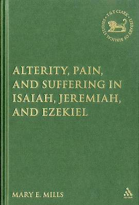 Cover of Alterity, Pain, and Suffering in Isaiah, Jeremiah, and Ezekiel