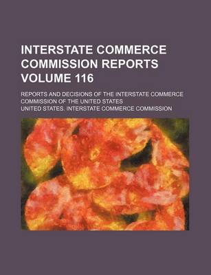 Book cover for Interstate Commerce Commission Reports Volume 116; Reports and Decisions of the Interstate Commerce Commission of the United States