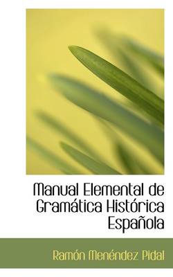 Book cover for Manual Elemental de Gram Tica Hist Rica Espa Ola