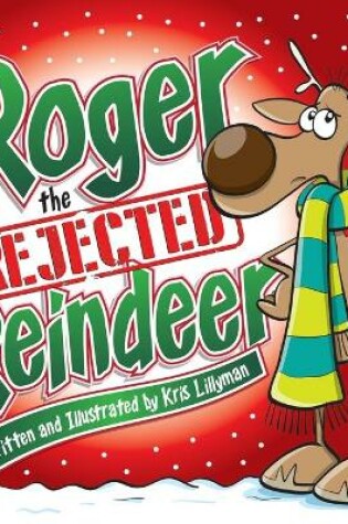 Cover of Roger The Rejected Reindeer