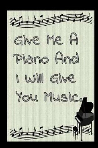 Cover of Give me Piano And I will Give You Music