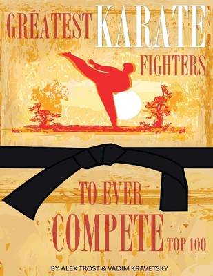 Book cover for Greatest Karate Fighters to Ever Compete: Top 100