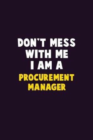 Cover of Don't Mess With Me, I Am A Procurement Manager