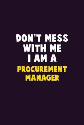 Book cover for Don't Mess With Me, I Am A Procurement Manager