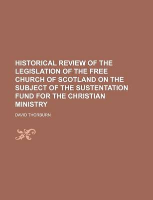 Book cover for Historical Review of the Legislation of the Free Church of Scotland on the Subject of the Sustentation Fund for the Christian Ministry