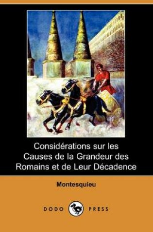 Cover of Considerations Sur Les Causes de La Grandeur Des Romains Et de Leur Decadence (Dodo Press)