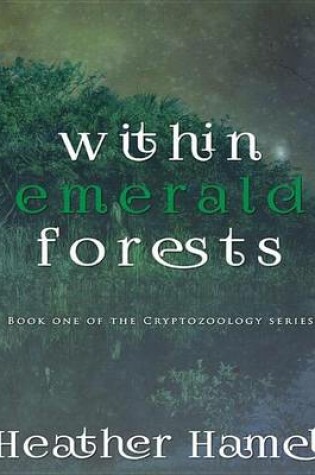 Cover of Within Emerald Forests - Book 1 of the Cryptozoology Series