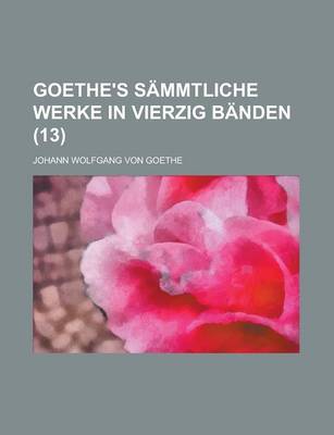 Book cover for Goethe's Sammtliche Werke in Vierzig Banden (13 )