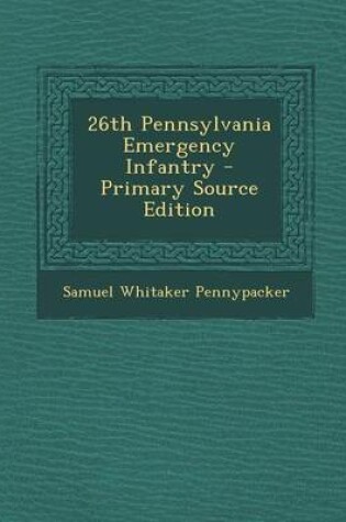 Cover of 26th Pennsylvania Emergency Infantry - Primary Source Edition