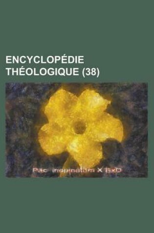 Cover of Encyclopedie Theologique (38 )