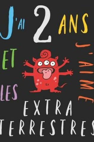 Cover of J'ai 2 ans et j'aime les extraterrestres