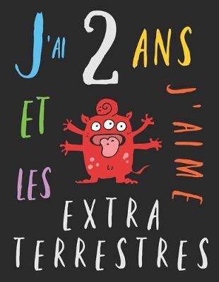 Book cover for J'ai 2 ans et j'aime les extraterrestres