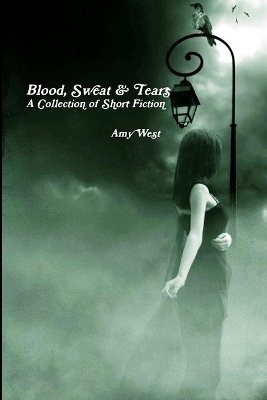 Book cover for Blood, Sweat & Tears: A Collection of Short Fiction