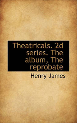 Book cover for Theatricals. 2D Series. the Album, the Reprobate