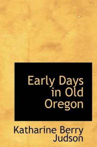 Cover of Early Days in Old Oregon