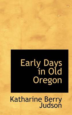 Book cover for Early Days in Old Oregon