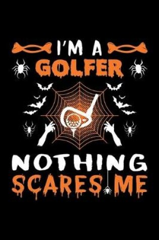 Cover of I'm A Golfer Nothing Scares Me