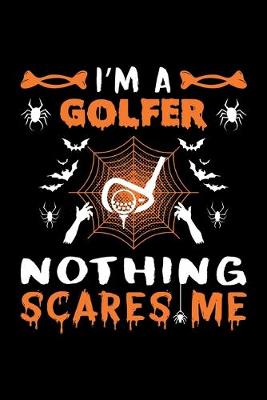 Book cover for I'm A Golfer Nothing Scares Me