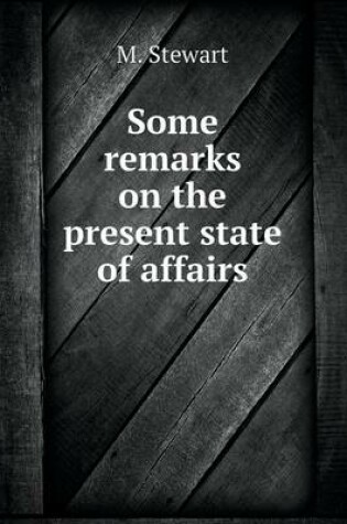 Cover of Some remarks on the present state of affairs