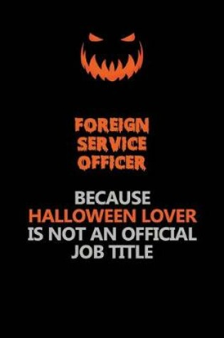 Cover of Foreign Service Officer Because Halloween Lover Is Not An Official Job Title