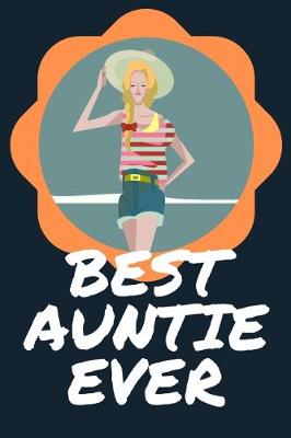 Book cover for Best Auntie Ever Blank Journal-Appreciation Gift Lined Notebook-Baby Reveal Gift- 6"x9"/120 pages Book 13